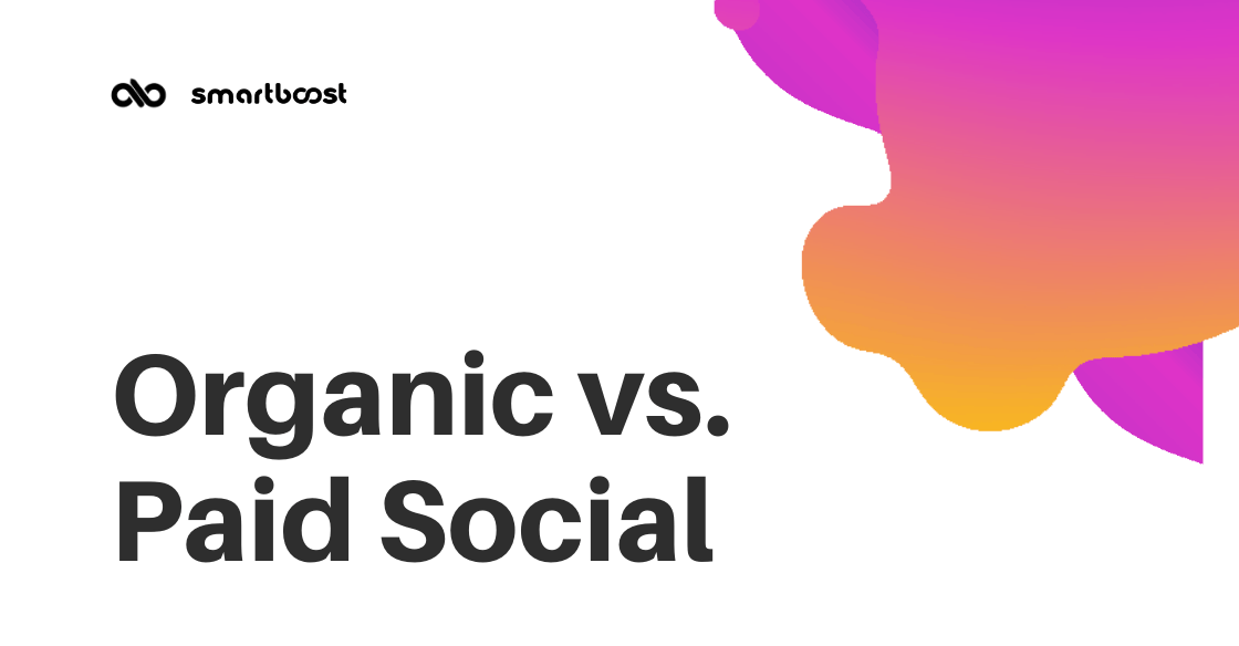 Organic vs. Paid Social: Everything You Need To Know